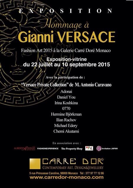 EXHIBITION- FASHION ART 2015 Art Gallery Carré Doré Monaco « Tribute to Gianni Versace » 22 July - 10 September 2015